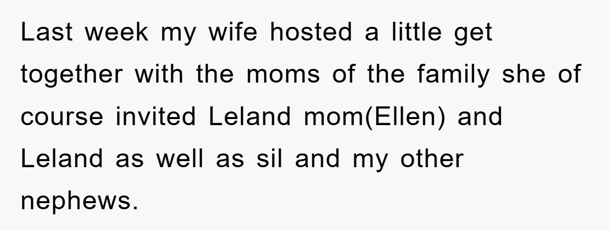 Last week my wife hosted a little get together with the moms of the family she of course invited Leland mom(Ellen) and Leland as well as sil and my other...