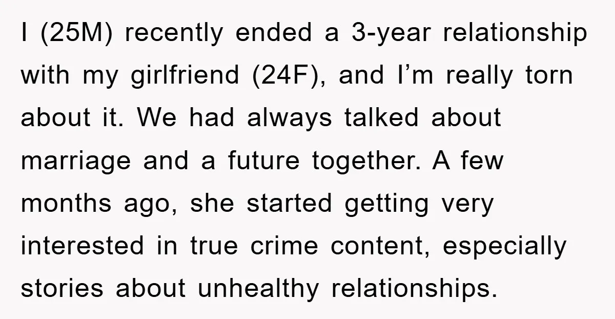 I (25M) recently ended a 3-year relationship with my girlfriend (24F), and I’m really torn about it. We had always talked about marriage and a future together. A few months...
