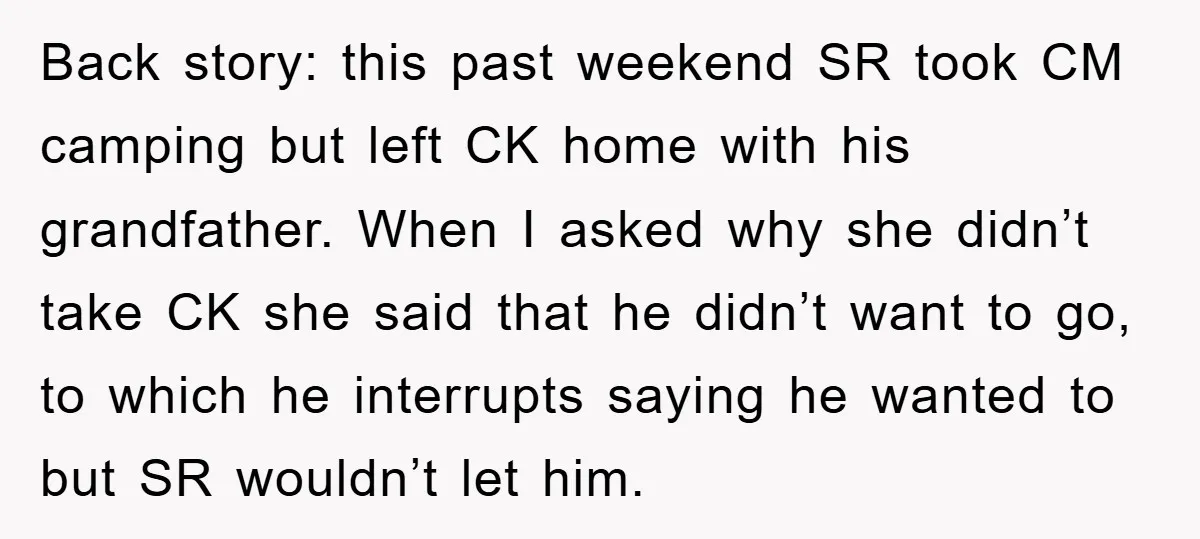 Back story: this past weekend SR took CM camping but left CK home with his grandfather. When I asked why she didn’t take CK she said that he didn’t want...