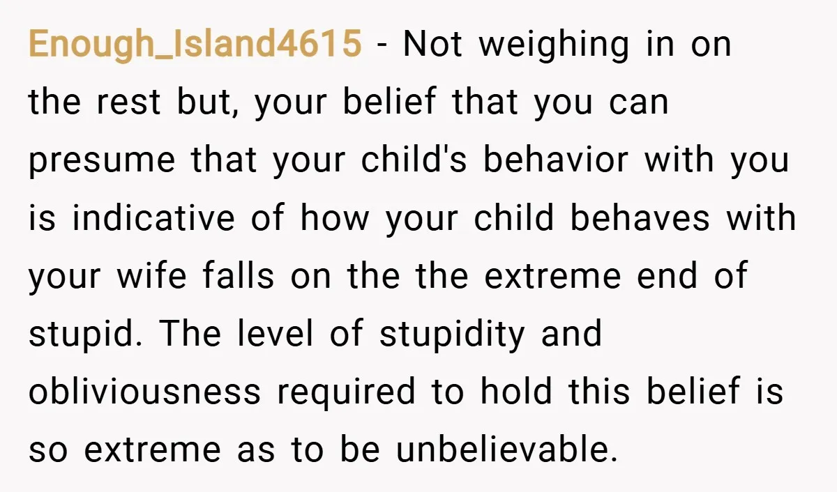 Enough_Island4615 − Not weighing in on the rest but, your belief that you can presume that your child's behavior with you is indicative of how your child behaves with your...
