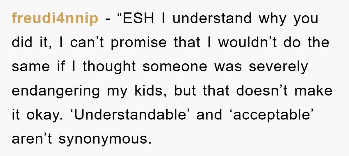 freudi4nnip - “ESH I understand why you did it, I can’t promise that I wouldn’t do the same if I thought someone was severely endangering my kids, but that doesn’t...