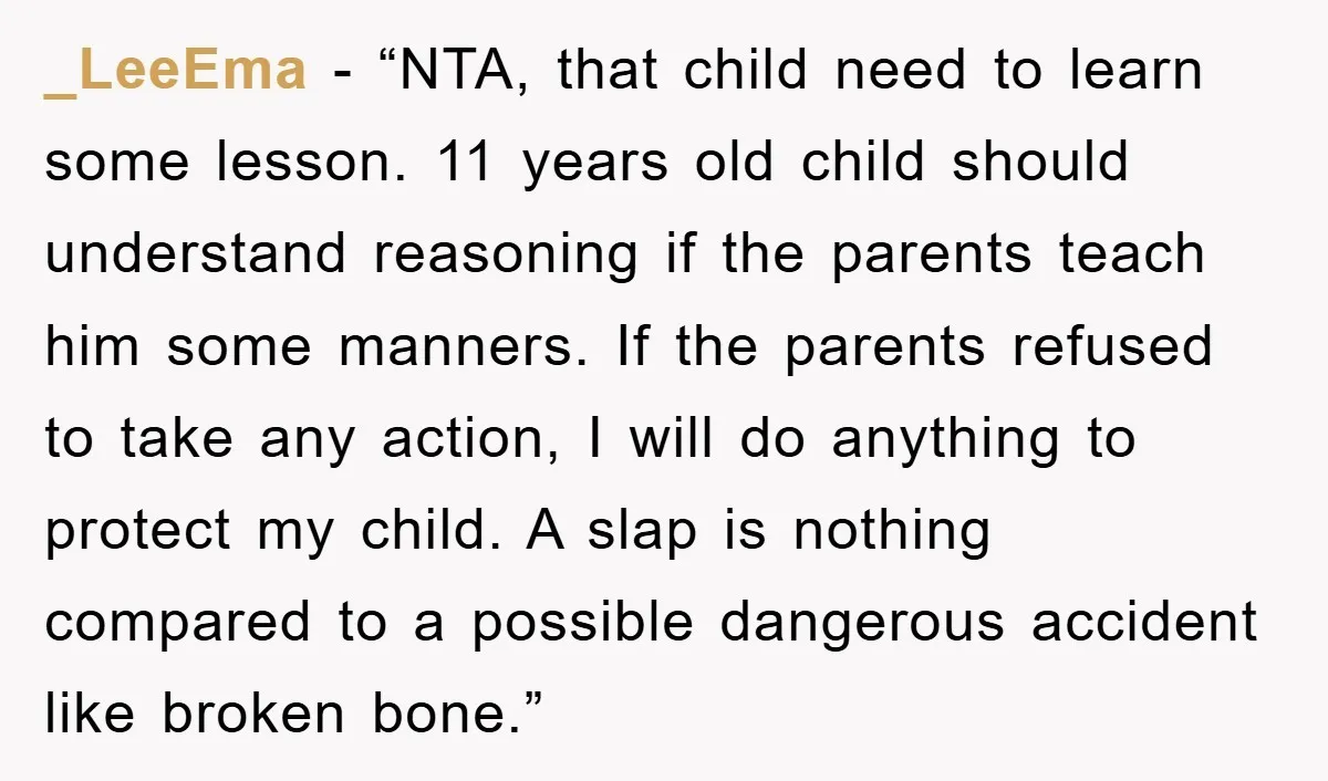 _LeeEma - “NTA, that child need to learn some lesson. 11 years old child should understand reasoning if the parents teach him some manners. If the parents refused to take...