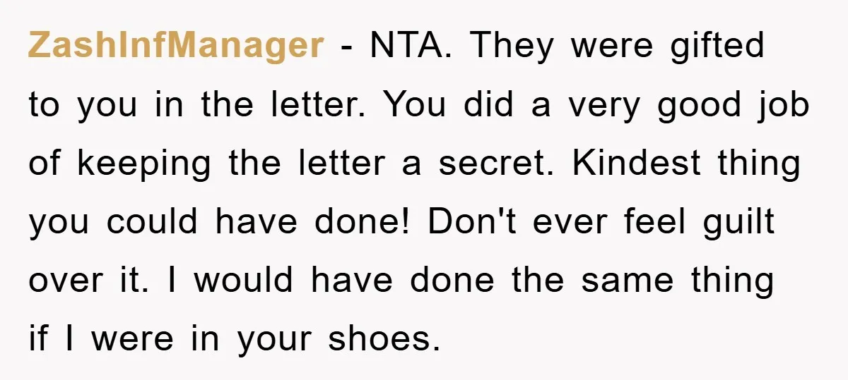 ZashInfManager − NTA. They were gifted to you in the letter. You did a very good job of keeping the letter a secret. Kindest thing you could have done! Don't...