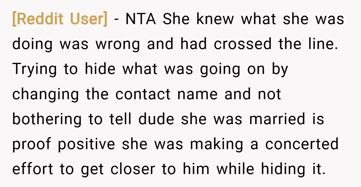 [Reddit User] − NTA She knew what she was doing was wrong and had crossed the line. Trying to hide what was going on by changing the contact name and...