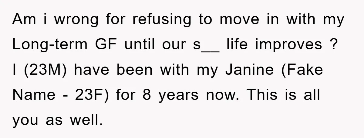 Am i wrong for refusing to move in with my Long-term GF until our s__ life improves ? I (23M) have been with my Janine (Fake Name - 23F) for...