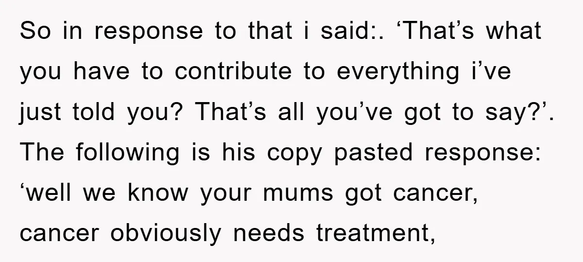 So in response to that i said:. ‘That’s what you have to contribute to everything i’ve just told you? That’s all you’ve got to say?’. The following is his copy...