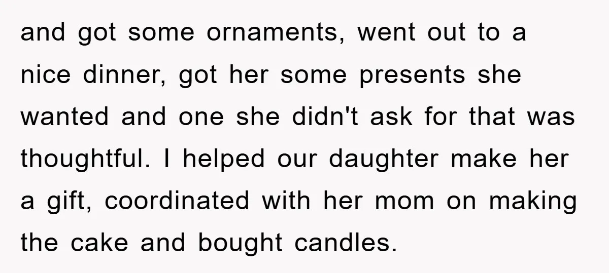 and got some ornaments, went out to a nice dinner, got her some presents she wanted and one she didn't ask for that was thoughtful. I helped our daughter make...