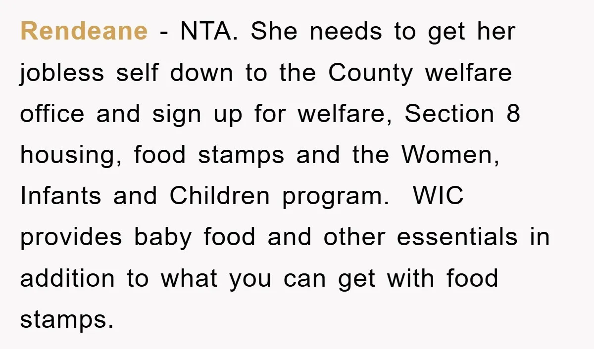 Rendeane − NTA. She needs to get her jobless self down to the County welfare office and sign up for welfare, Section 8 housing, food stamps and the Women, Infants...