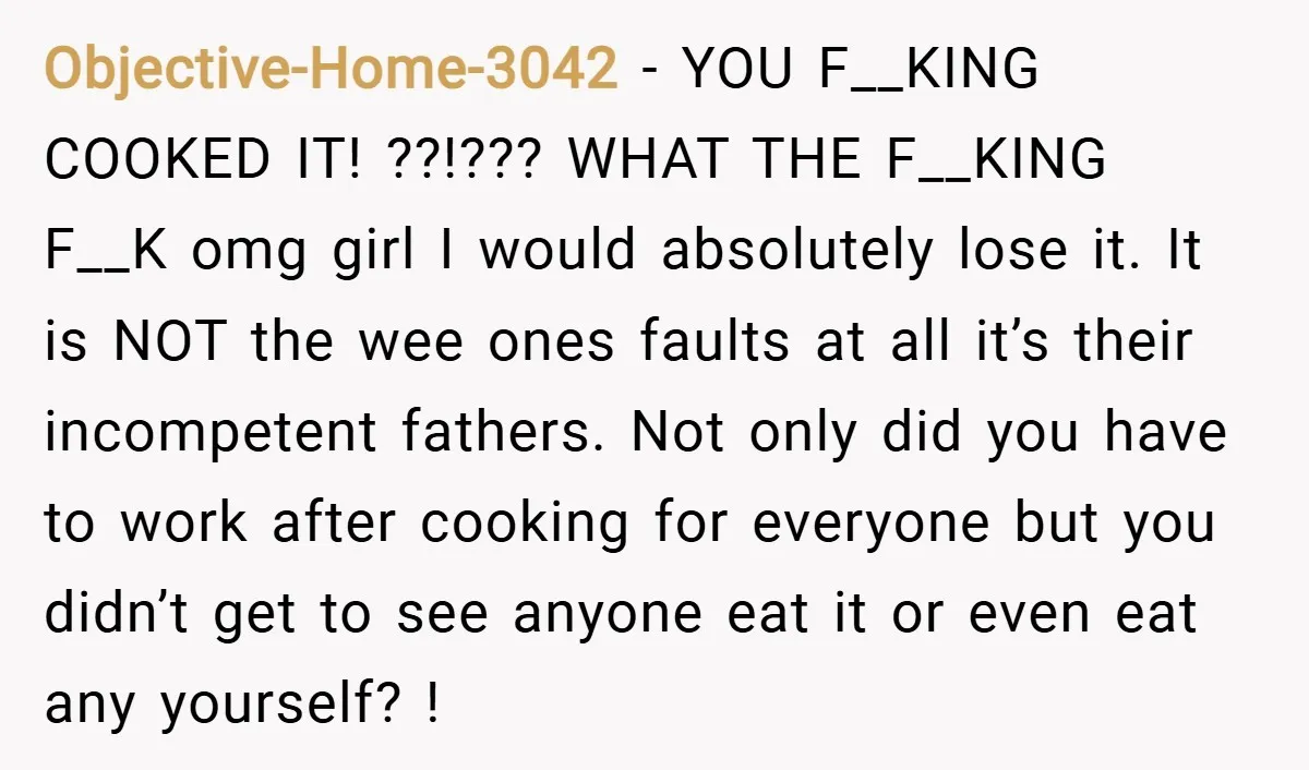 Objective-Home-3042 − YOU F__KING COOKED IT! ??!??? WHAT THE F__KING F__K omg girl I would absolutely lose it. It is NOT the wee ones faults at all it’s their incompetent...