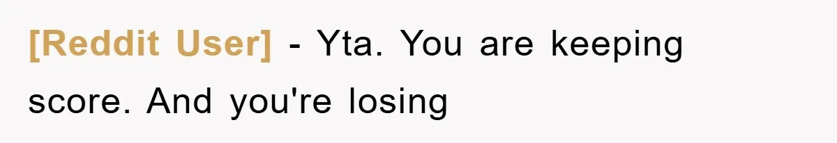 [Reddit User] − Yta. You are keeping score. And you're losing