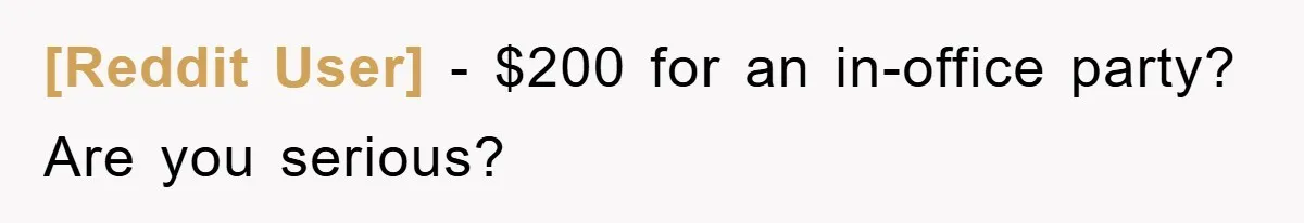 [Reddit User] − $200 for an in-office party? Are you serious?