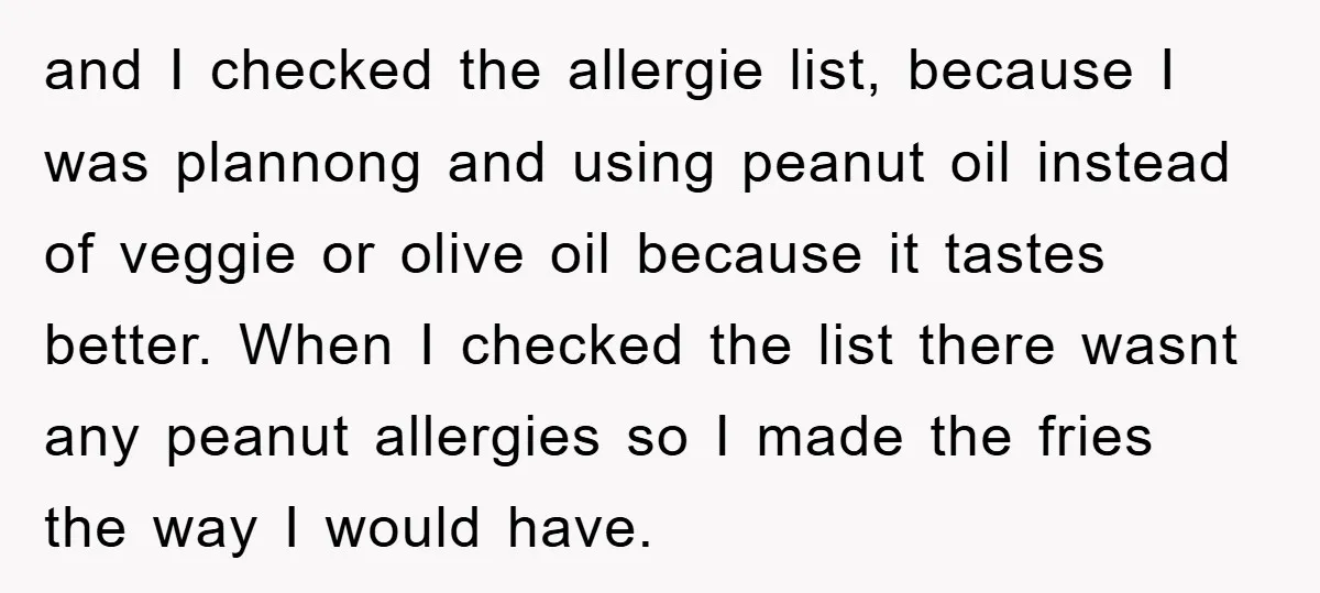 and I checked the allergie list, because I was plannong and using peanut oil instead of veggie or olive oil because it tastes better. When I checked the list there...