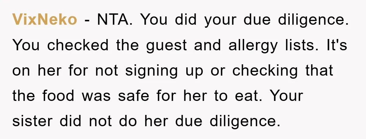 VixNeko − NTA. You did your due diligence. You checked the guest and allergy lists. It's on her for not signing up or checking that the food was safe for...