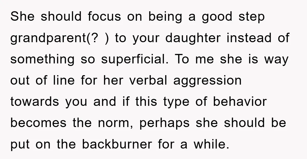 She should focus on being a good step grandparent(? ) to your daughter instead of something so superficial. To me she is way out of line for her verbal aggression...