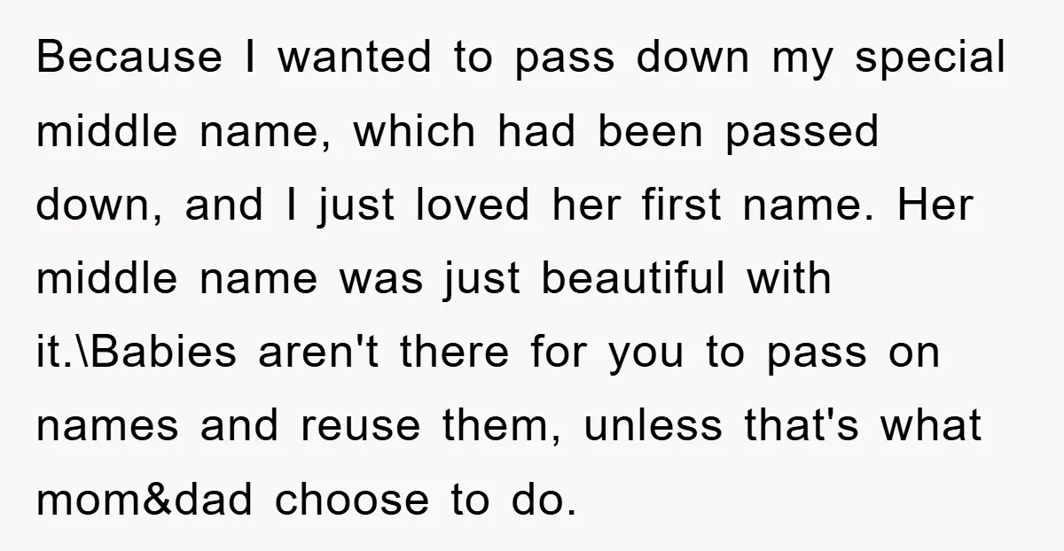 Because I wanted to pass down my special middle name, which had been passed down, and I just loved her first name. Her middle name was just beautiful with it.\Babies...