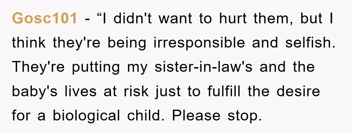 Gosc101 - “I didn't want to hurt them, but I think they're being irresponsible and selfish. They're putting my sister-in-law's and the baby's lives at risk just to fulfill the...
