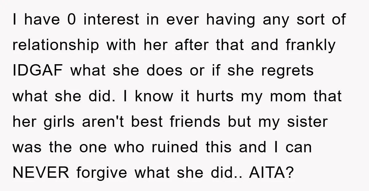 I have 0 interest in ever having any sort of relationship with her after that and frankly IDGAF what she does or if she regrets what she did. I know...