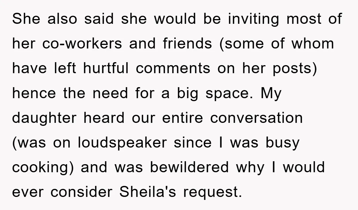 She also said she would be inviting most of her co-workers and friends (some of whom have left hurtful comments on her posts) hence the need for a big space....