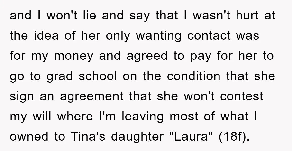 and I won't lie and say that I wasn't hurt at the idea of her only wanting contact was for my money and agreed to pay for her to go...