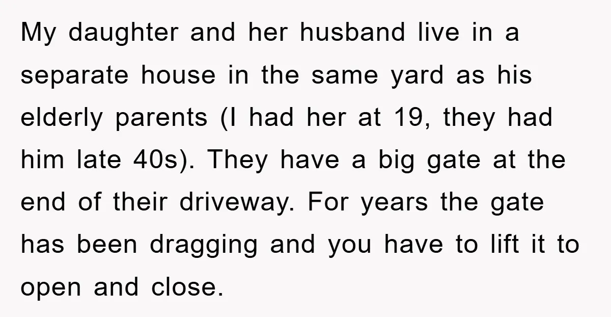 My daughter and her husband live in a separate house in the same yard as his elderly parents (I had her at 19, they had him late 40s). They have...
