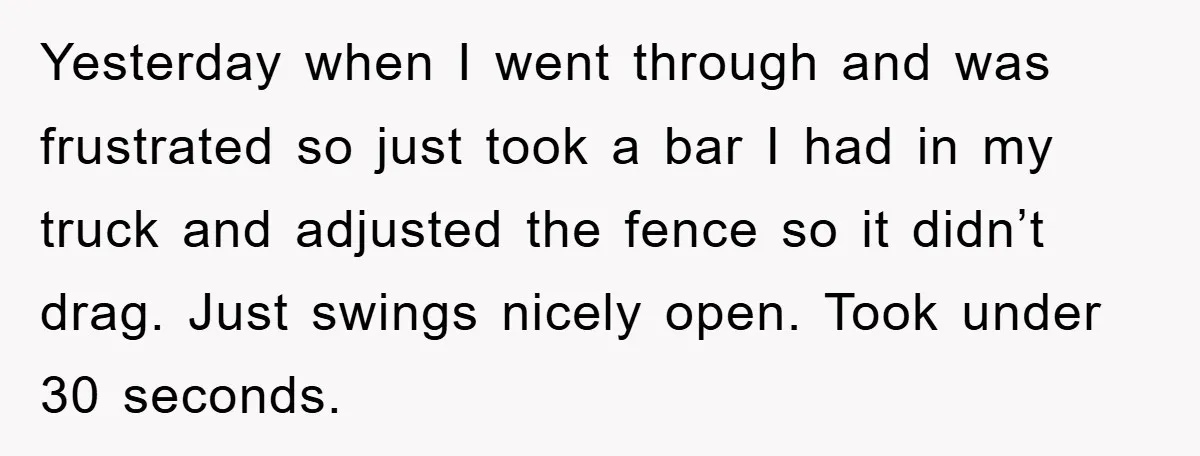 Yesterday when I went through and was frustrated so just took a bar I had in my truck and adjusted the fence so it didn’t drag. Just swings nicely open....