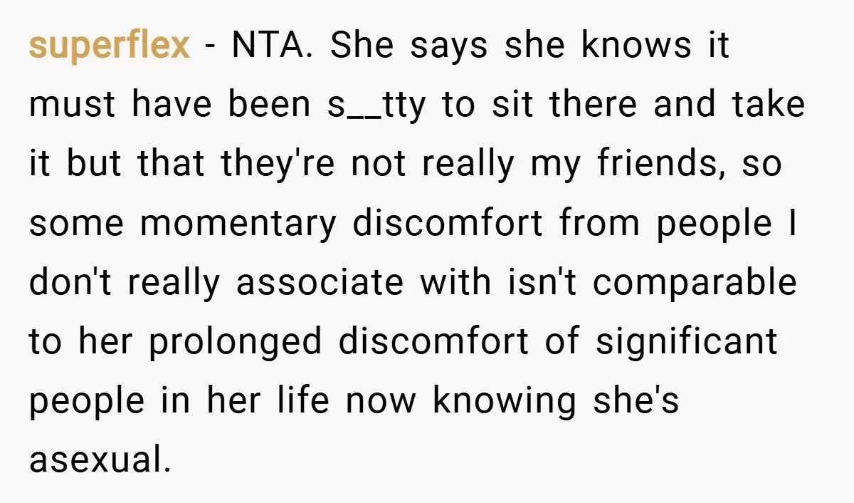 superflex − NTA. She says she knows it must have been s__tty to sit there and take it but that they're not really my friends, so some momentary discomfort from...