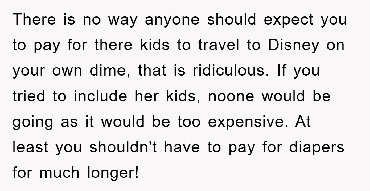 There is no way anyone should expect you to pay for there kids to travel to Disney on your own dime, that is ridiculous. If you tried to include her...