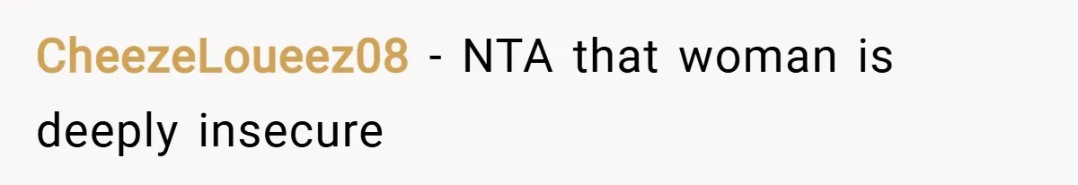CheezeLoueez08 − NTA that woman is deeply insecure