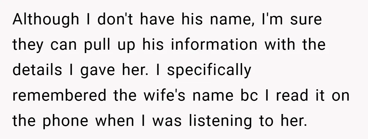 Although I don't have his name, I'm sure they can pull up his information with the details I gave her. I specifically remembered the wife's name bc I read it...