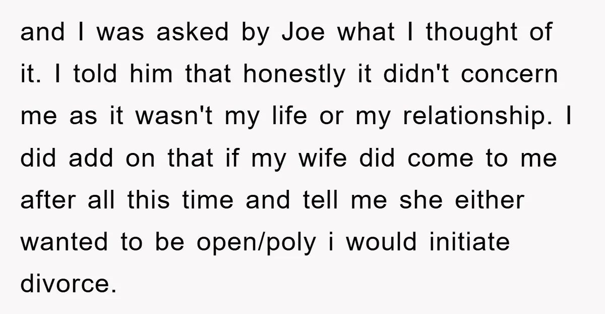 and I was asked by Joe what I thought of it. I told him that honestly it didn't concern me as it wasn't my life or my relationship. I did...