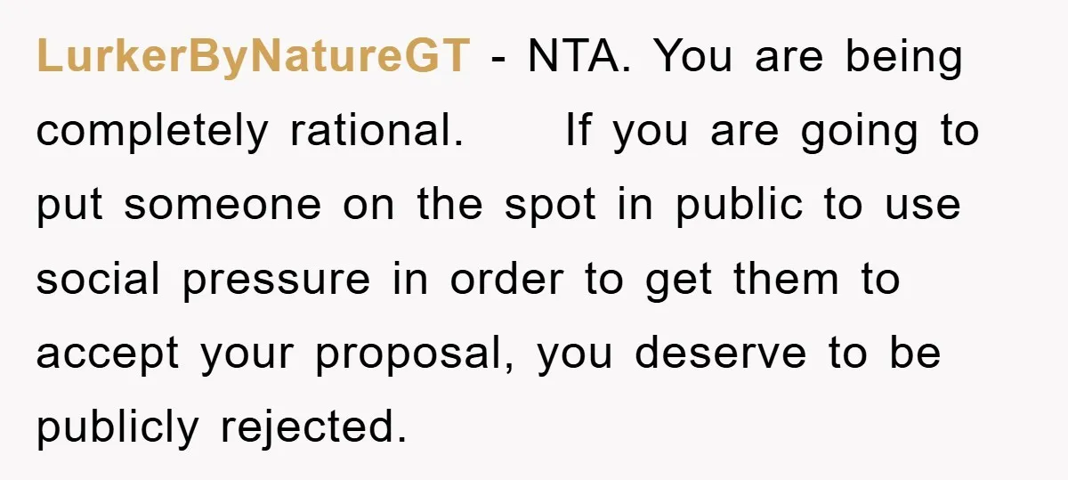 LurkerByNatureGT − NTA. You are being completely rational. If you are going to put someone on the spot in public to use social pressure in order to get them to...