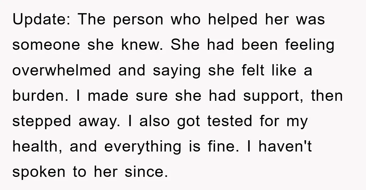 Update: The person who helped her was someone she knew. She had been feeling overwhelmed and saying she felt like a burden. I made sure she had support, then stepped...