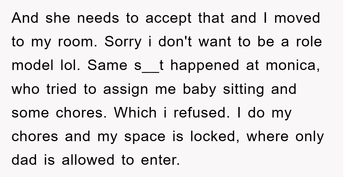 And she needs to accept that and I moved to my room. Sorry i don't want to be a role model lol. Same s__t happened at monica, who tried to...