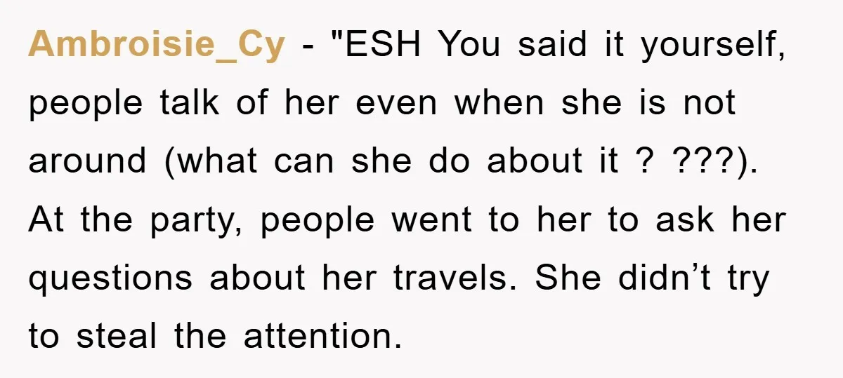 Ambroisie_Cy - "ESH You said it yourself, people talk of her even when she is not around (what can she do about it ? ???). At the party, people went...