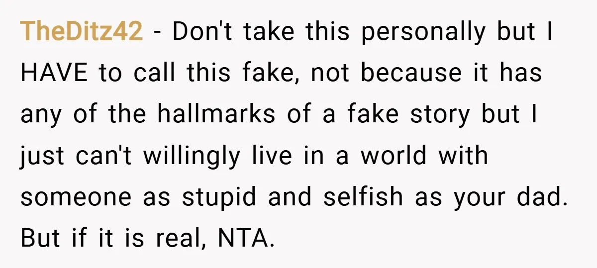 TheDitz42 − Don't take this personally but I HAVE to call this fake, not because it has any of the hallmarks of a fake story but I just can't willingly...