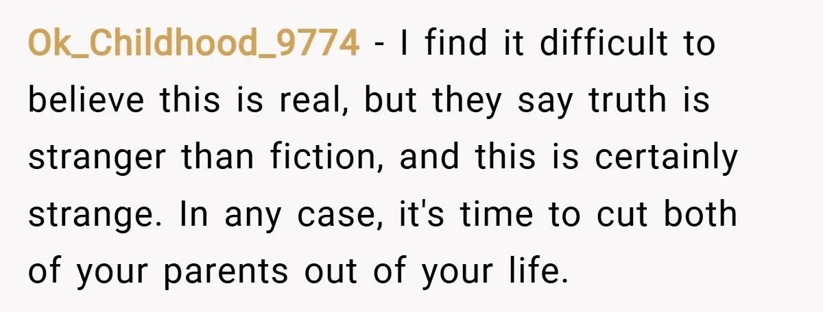 Ok_Childhood_9774 − I find it difficult to believe this is real, but they say truth is stranger than fiction, and this is certainly strange. In any case, it's time to...