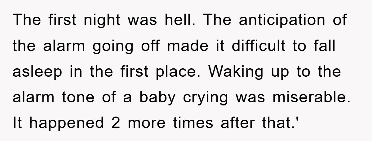 The first night was hell. The anticipation of the alarm going off made it difficult to fall asleep in the first place. Waking up to the alarm tone of a...