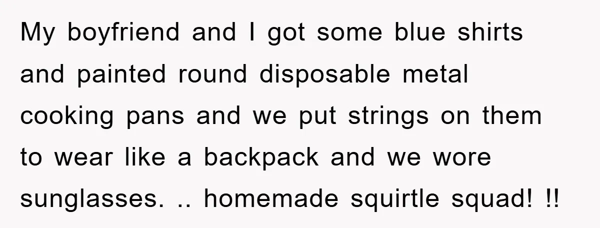 My boyfriend and I got some blue shirts and painted round disposable metal cooking pans and we put strings on them to wear like a backpack and we wore sunglasses....