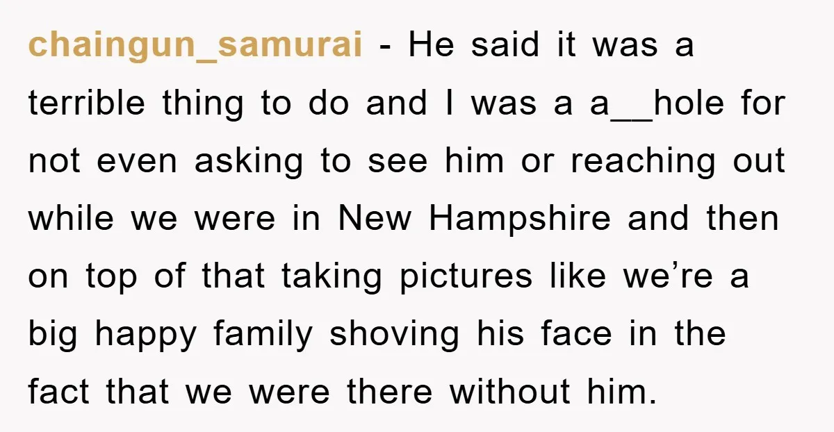 chaingun_samurai − He said it was a terrible thing to do and I was a a__hole for not even asking to see him or reaching out while we were in...
