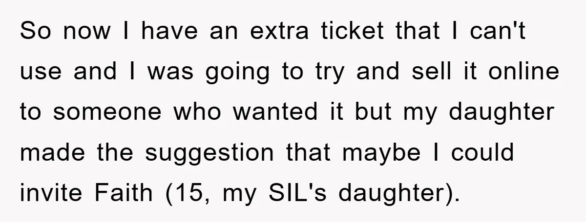 So now I have an extra ticket that I can't use and I was going to try and sell it online to someone who wanted it but my daughter made...