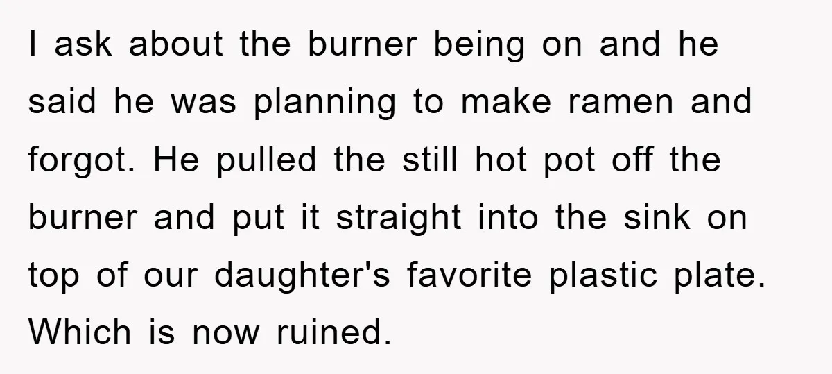 I ask about the burner being on and he said he was planning to make ramen and forgot. He pulled the still hot pot off the burner and put it...
