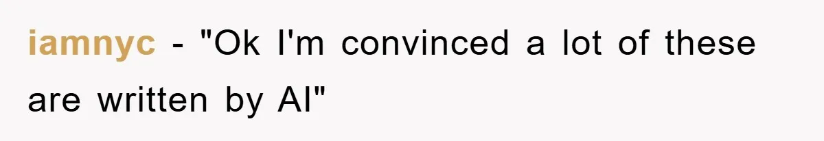 iamnyc - "Ok I'm convinced a lot of these are written by AI"
