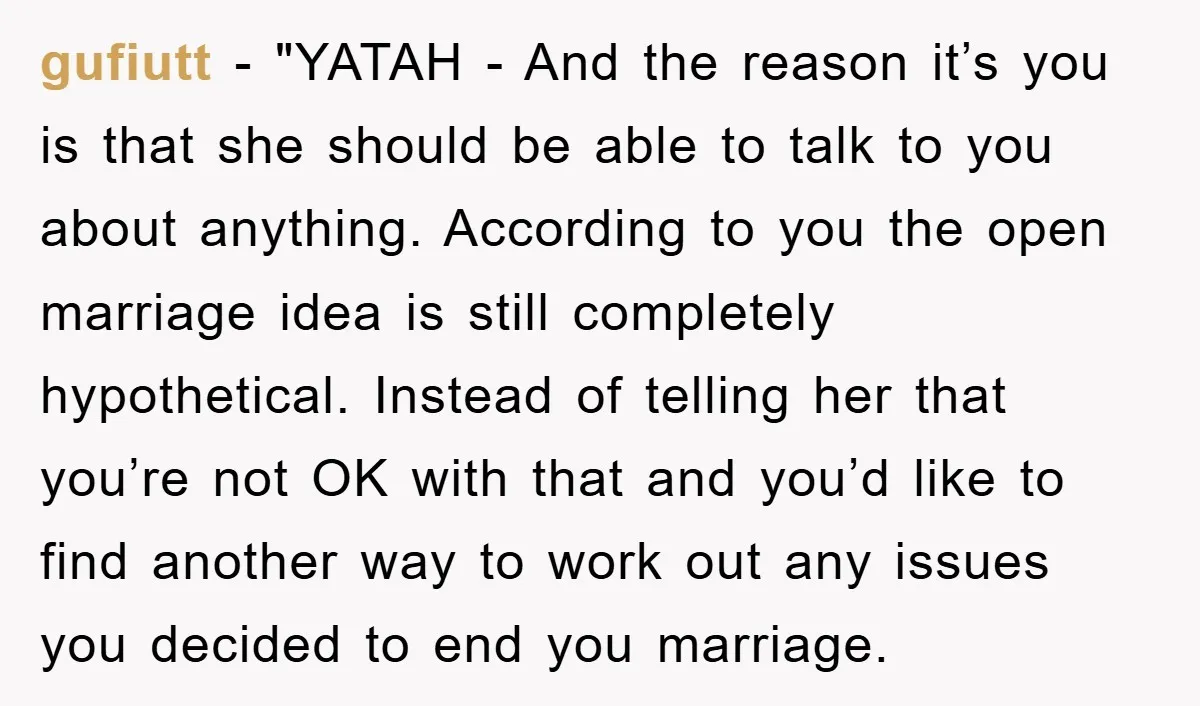 gufiutt - "YATAH - And the reason it’s you is that she should be able to talk to you about anything. According to you the open marriage idea is still...