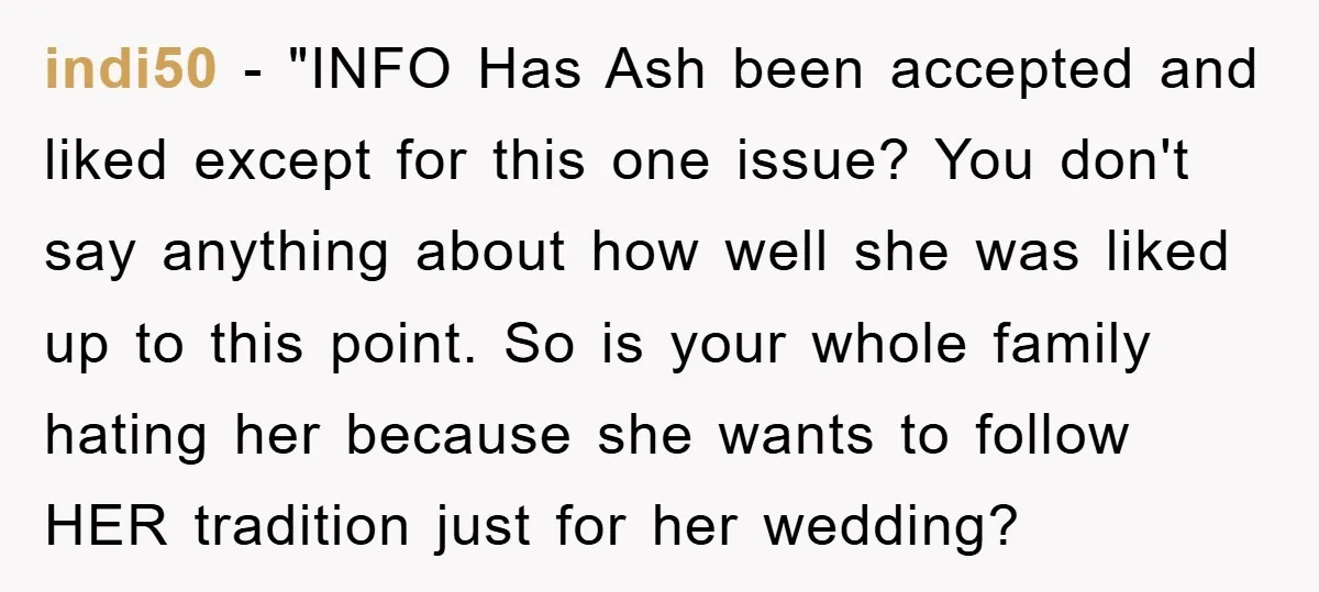 indi50 - "INFO Has Ash been accepted and liked except for this one issue? You don't say anything about how well she was liked up to this point. So is...