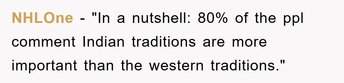NHLOne - "In a nutshell: 80% of the ppl comment Indian traditions are more important than the western traditions."