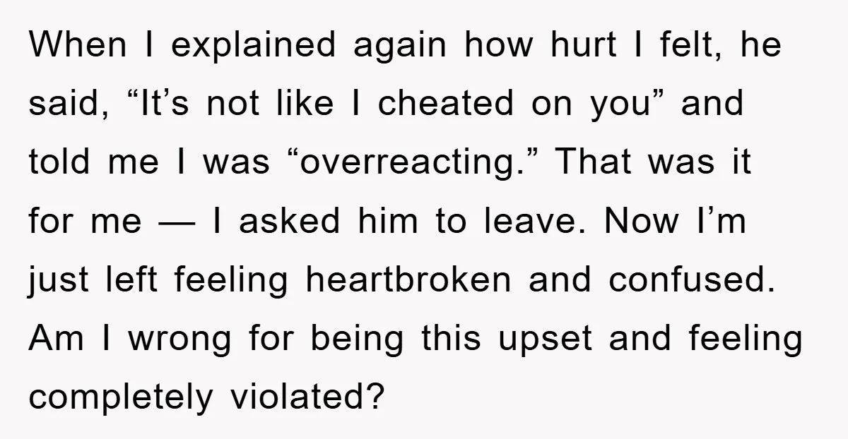 When I explained again how hurt I felt, he said, “It’s not like I cheated on you” and told me I was “overreacting.” That was it for me — I...