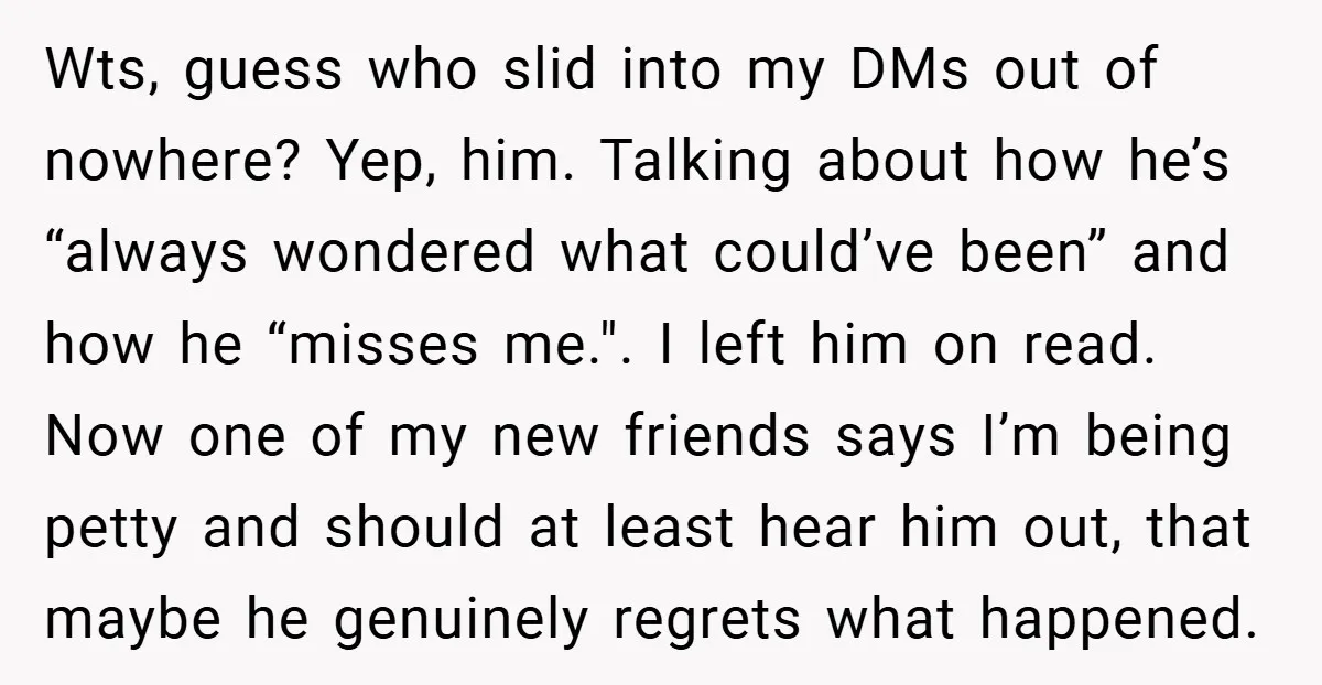 Wts, guess who slid into my DMs out of nowhere? Yep, him. Talking about how he’s “always wondered what could’ve been” and how he “misses me.". I left him on...