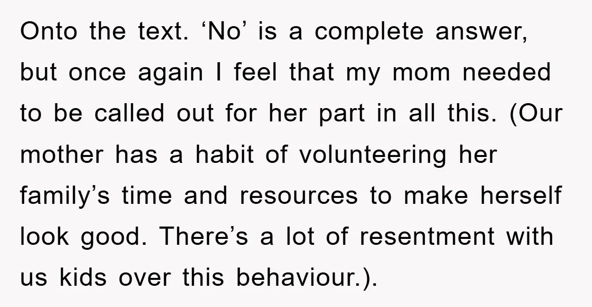 Onto the text. ‘No’ is a complete answer, but once again I feel that my mom needed to be called out for her part in all this. (Our mother has...