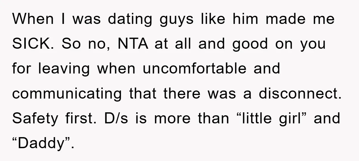When I was dating guys like him made me SICK. So no, NTA at all and good on you for leaving when uncomfortable and communicating that there was a disconnect....