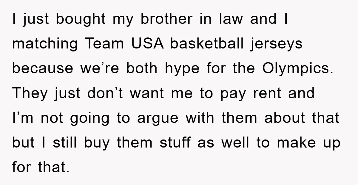 I just bought my brother in law and I matching Team USA basketball jerseys because we’re both hype for the Olympics. They just don’t want me to pay rent and...